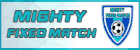 Mighty Fixed Matches